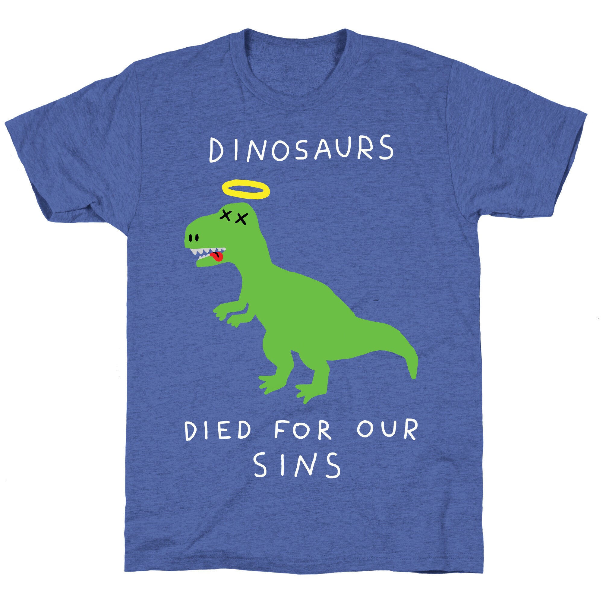 Dinosaurs Died For Our Sins Unisex Triblend Tee